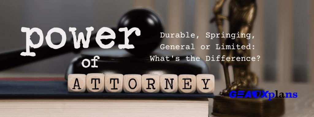 The Difference Between a General, Limited, Durable, and Springing Power of Attorney